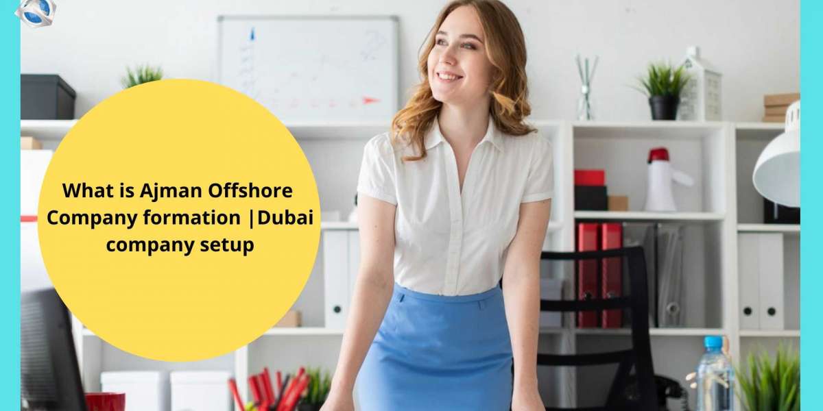 What is Ajman Offshore Company formation | Dubai company setup
