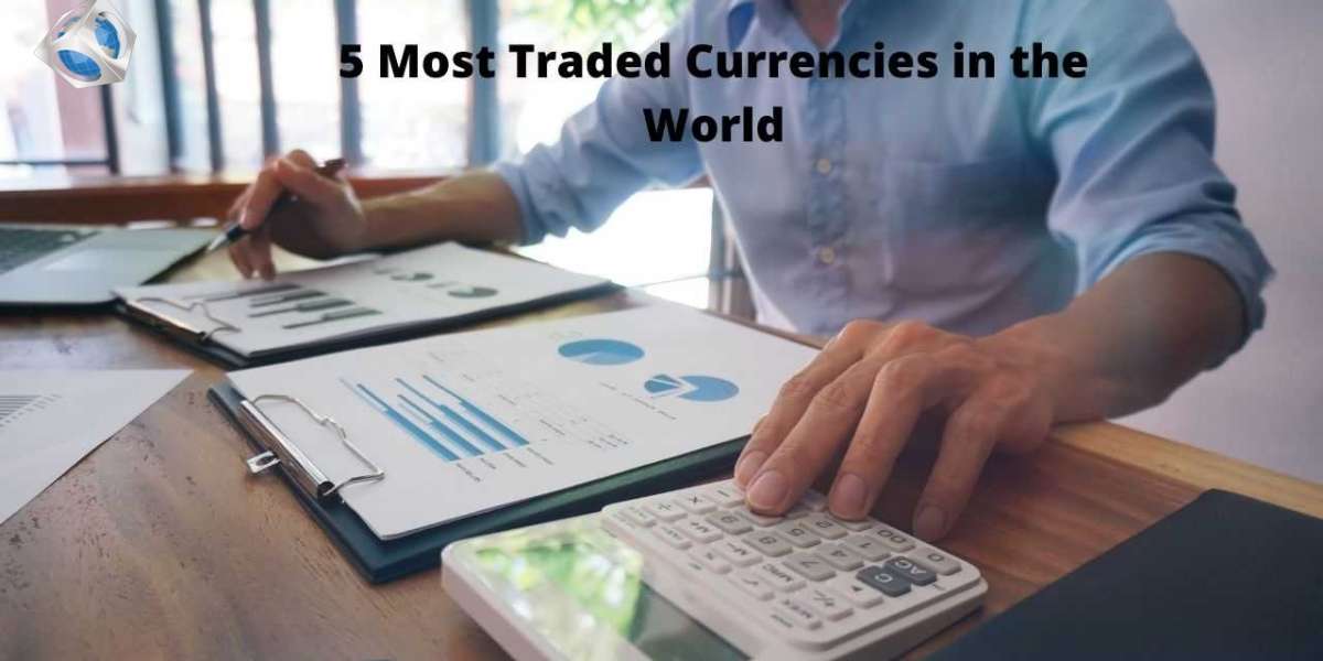5 Most Traded Currencies in the World