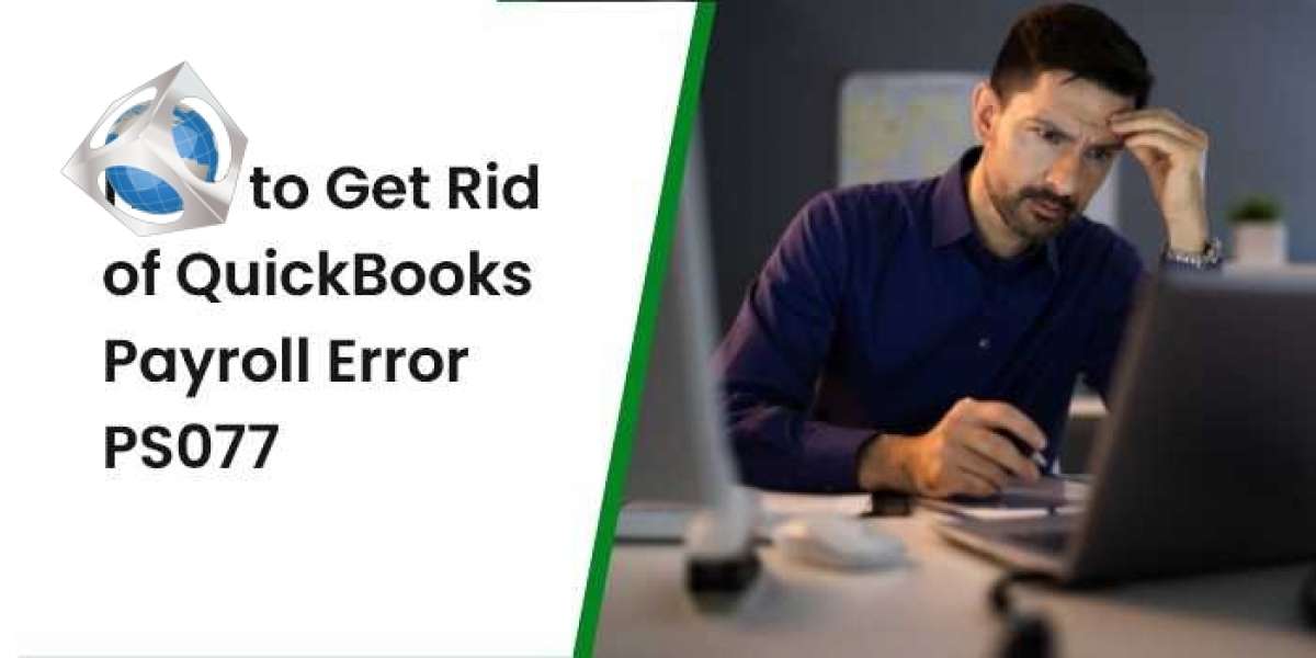 What to Do If You Get a PS077 Error in QuickBooks?