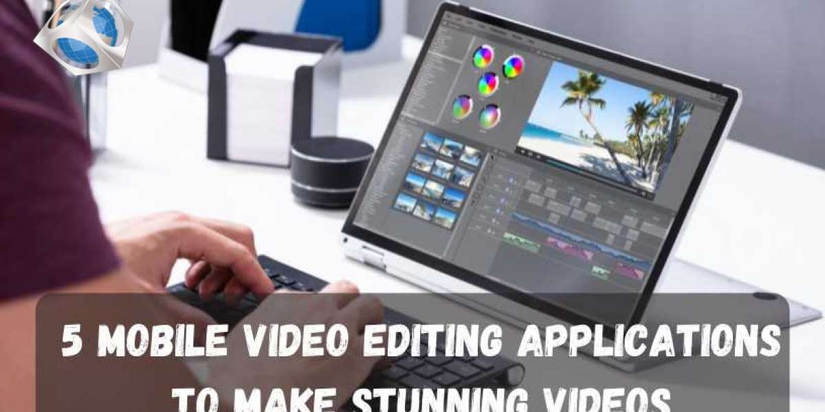 5 Mobile Video Editing Applications to Make Stunning Videos
