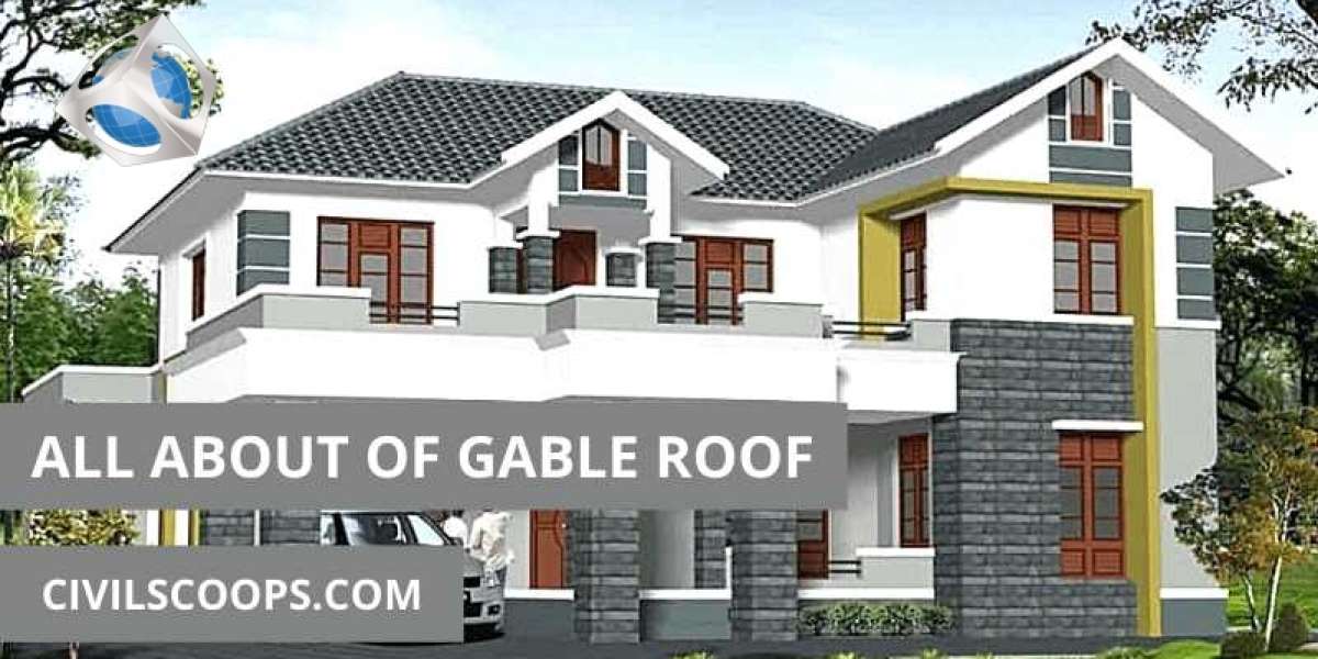 What Is Gable Roof | History of Gable Roofing | Gable Roof Design | Parts of Gable Roof | 7 Types of Gable Roofs | How L