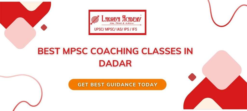 Best UPSC Coaching Classes In Dadar - Lakshya IAS Academy