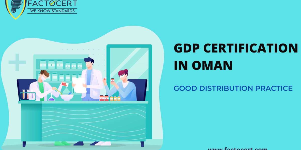 How is GDP Certification in Oman Beneficial for Pharmaceutical Companies?