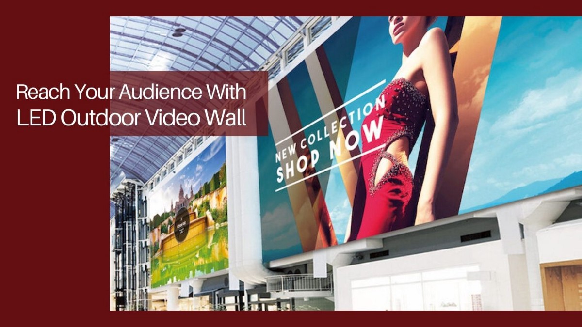 Reach Your Audience with Outdoor LED Video Wall | by Sunshinedisplaysystem | Oct, 2022 | Medium