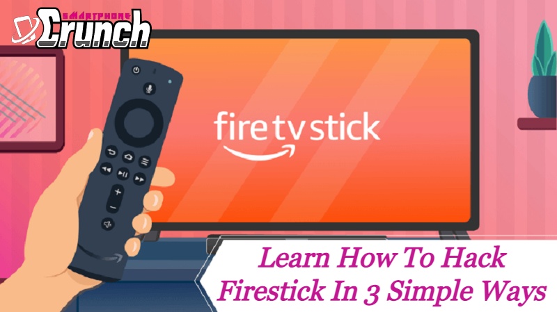 Learn How to Hack Firestick in 3 Simple Ways