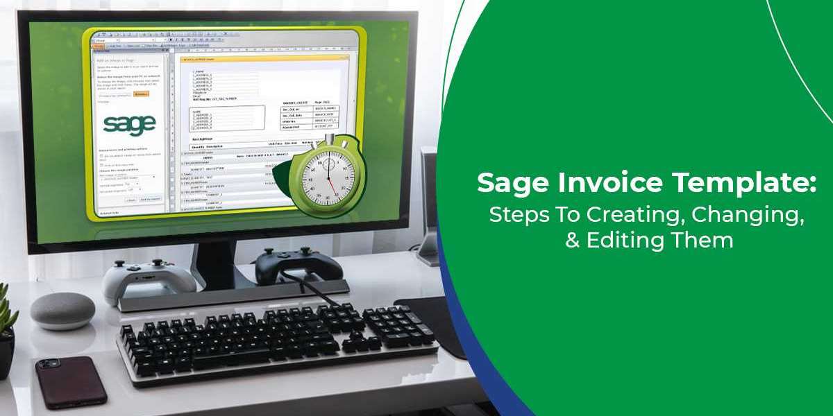 Sage Invoice Template: Steps To Creating, Changing, & Editing Them