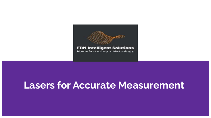 Lasers for Accurate Measurement.pptx | edocr