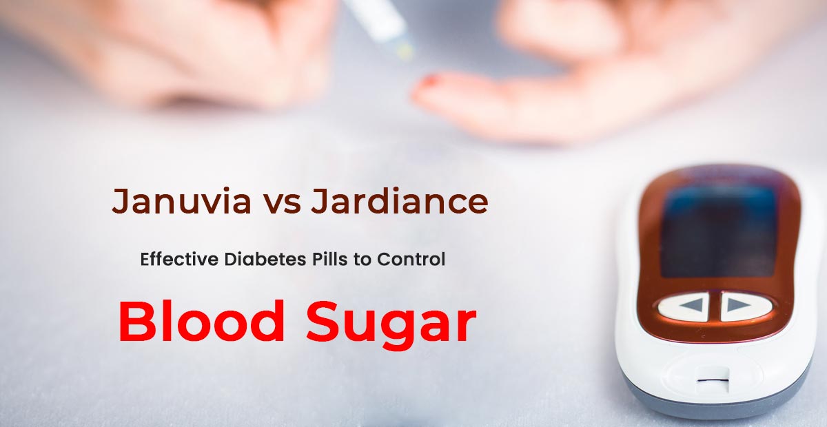Januvia vs Jardiance: Effective Diabetes Pills to Control blood sugar