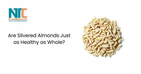Are Slivered Almonds Just as Healthy as Whole? — N.Thummar & Co