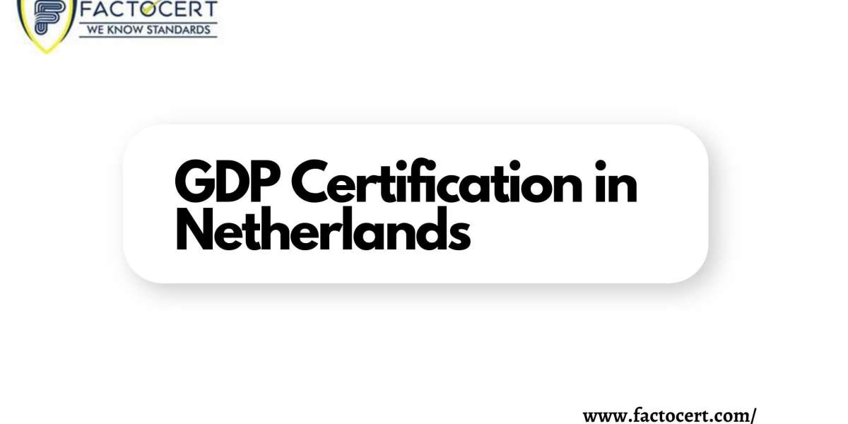 The Benefits of Achieving GDP Certification in the Netherlands