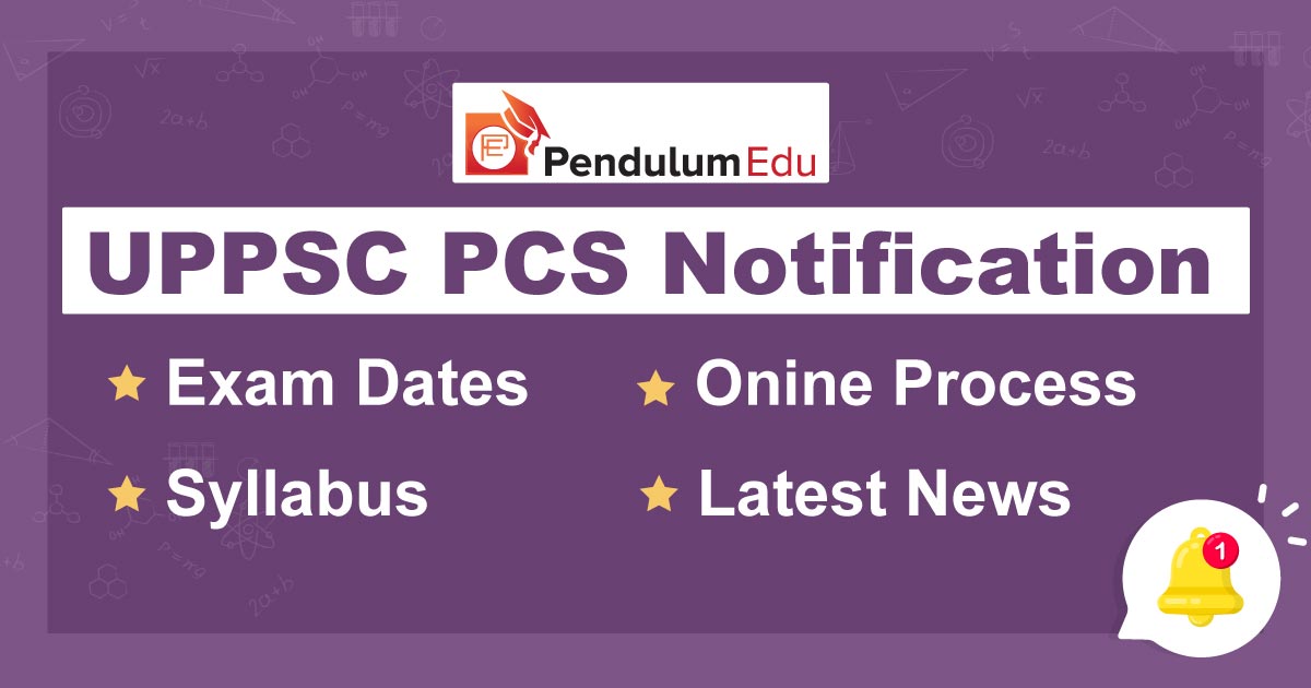 UPPSC 2023 Notification - UPPCS Exam Dates, Online Form, Latest News