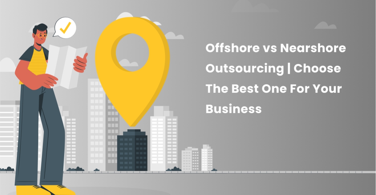 Offshore Vs. Nearshore Outsourcing | Choose The Best One For Your Business - Amazing Workplaces