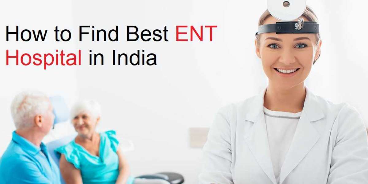 How to Find Best Ent Hospital in India