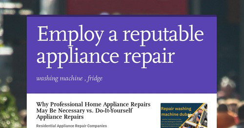 Employ a reputable appliance repair | Smore Newsletters