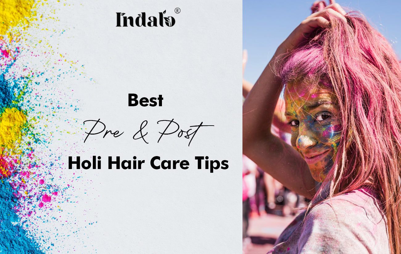 Best Pre & Post Holi Hair Care Tips  – Indalo