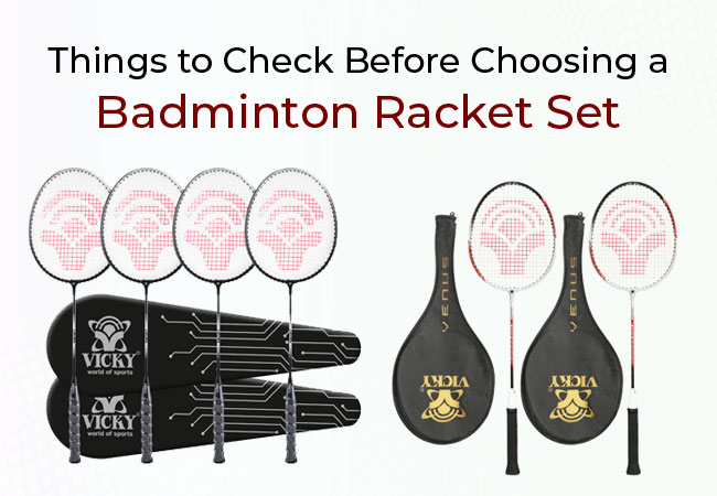 Things to Check Before Choosing a Badminton Racket Set