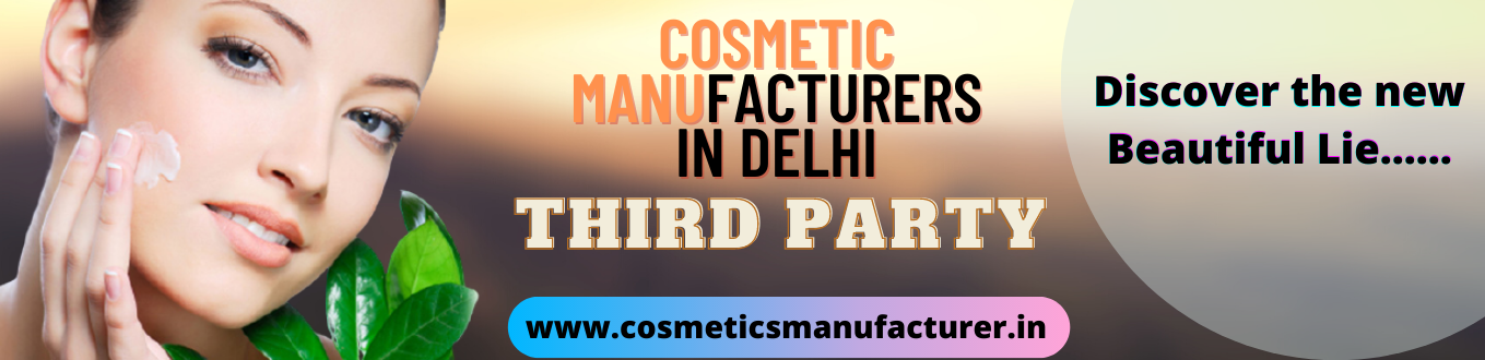 Third Party Cosmetic Products Manufacturers in Delhi | Inquire Now