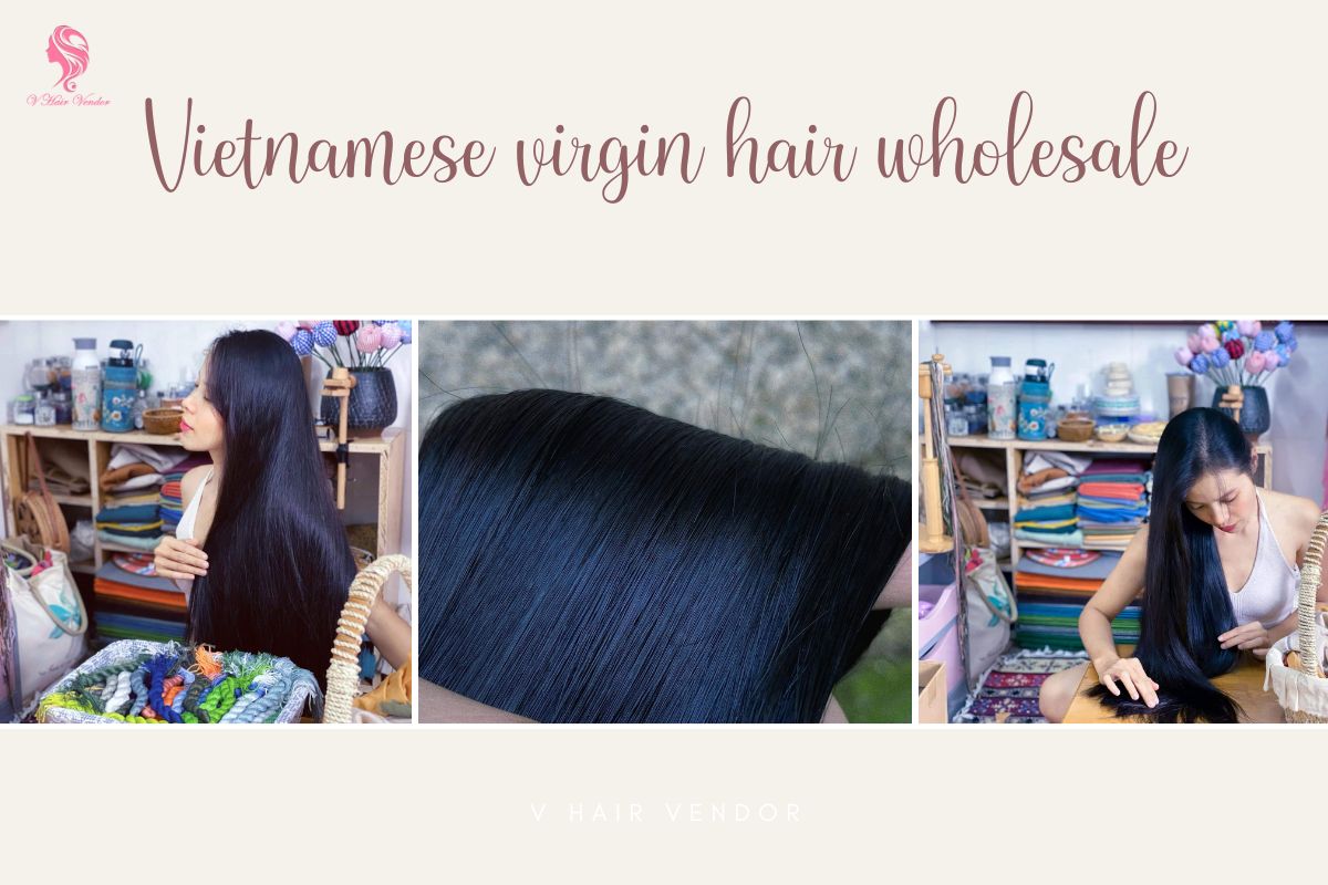 The must know truth behind Vietnamese virgin hair wholesale