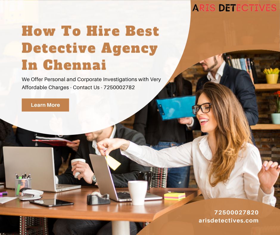 How To Hire Best Detective Agency In Chennai