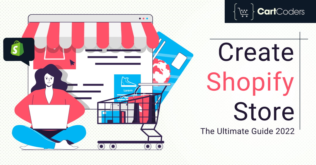 Create Shopify Store: The Ultimate Guide 2023 - CartCoders