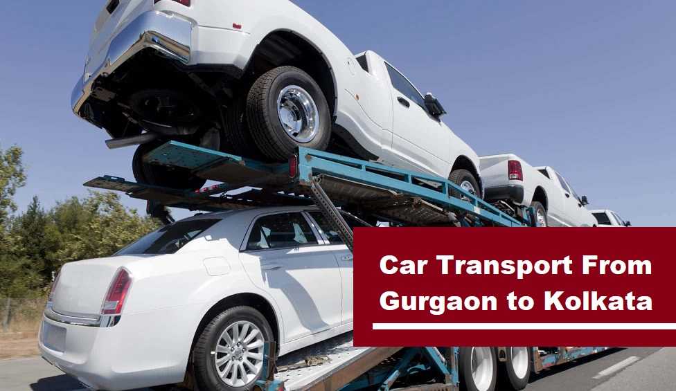 Top 10 Car Transport From Gurgaon to Kolkata - Compared List - Secure Move