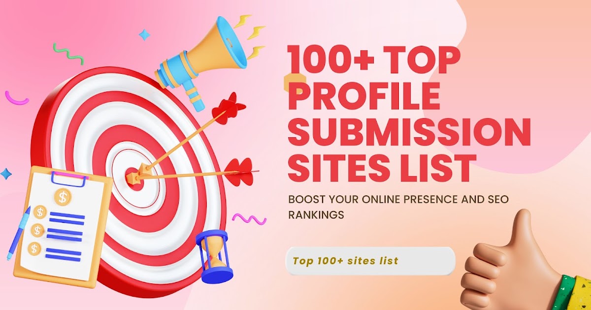 100+ Top Profile Submission Sites List: Boost Your Online Presence and SEO Rankings