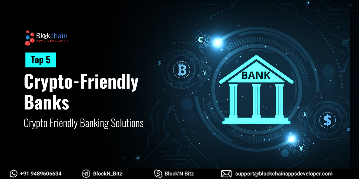 Top 5 Banks to Watch Out for Crypto Friendly Banking Solutions 2024