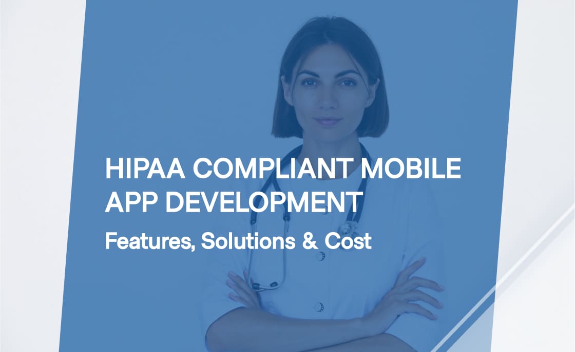 HIPAA Compliant App Development: Solutions & Cost