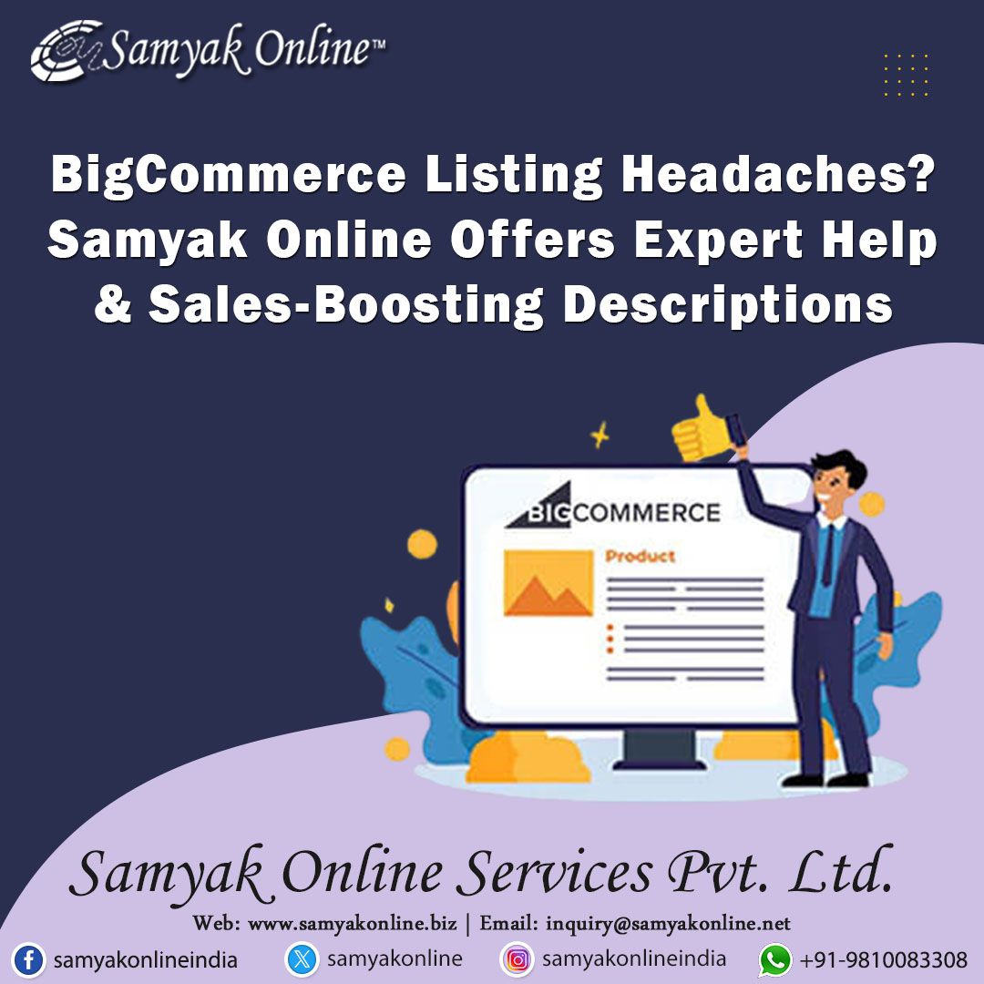 BigCommerce Listing Headaches? Samyak Online Offers Expert Help & Sales-Boosting Descriptions - Samyak Online Blogs