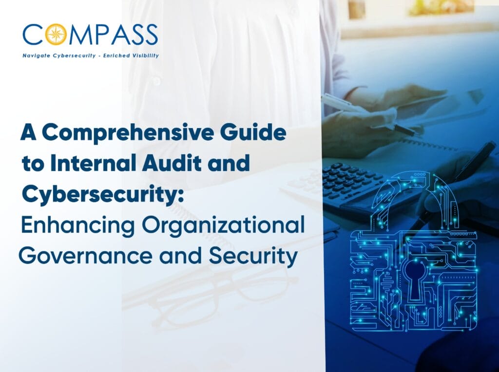 A Comprehensive Guide to Internal Audit and Cybersecurity: Enhancing Organizational Governance and Security