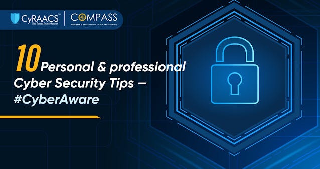 10 Personal & professional Cyber Security Tips — Be #CyberAware